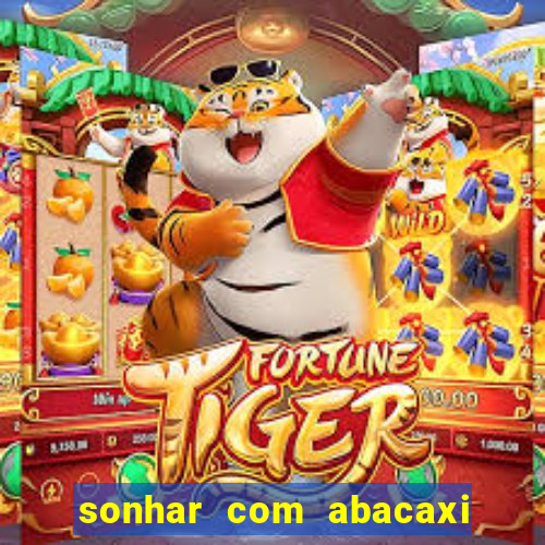 sonhar com abacaxi no jogo do bicho